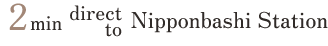 Direct, 2 min to Nipponbashi Station